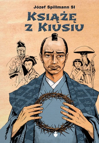 Okłądka książki "Książę z Kiusiu" ks. Józef Spillmann SI. Wydawnictwo Te Deum.