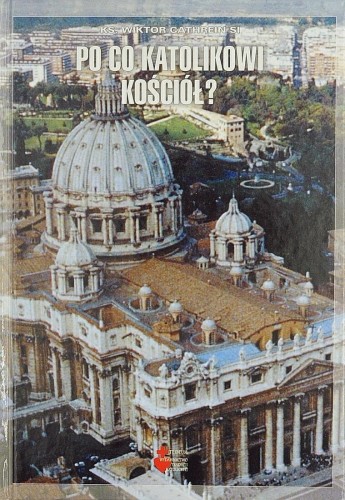 Okładka książki "Po co katolikowi Kościół" ks. Wiktor Cathrein SI. Wydawnictwo Te Deum.