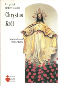 Chrystus Król. Rozważania antylaickie