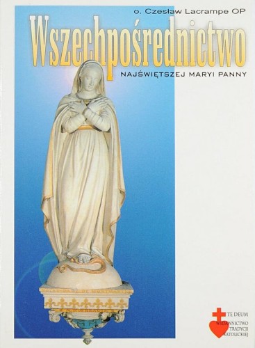 Okładka książki "Wszechpośrednictwo NMP", o. Czesław Lacrampe OP, Wydawnictwo Te Deum.