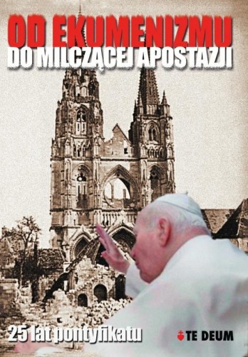 Okładka książki "Od ekumenizmu do milczącej apostazji", Bractwo Kapłańskie Św. Piusa X, Wydawnictwo Te Deum.