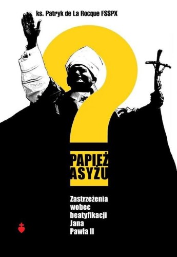 "Papież Asyżu", ks. Patryk de La Rocque FSSPX, Wydawnictwo Te Deum.