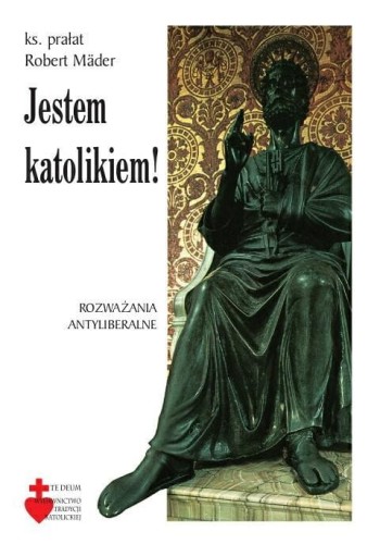 Okładka książki "Jestem Katolikiem", ks. Robert Mäder, Wydawnictwo Te Deum.