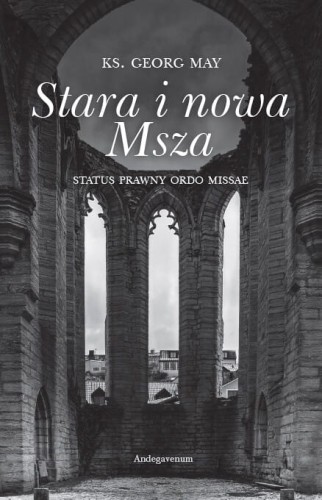 Okładka książki "Stara i nowa Msza", ks. Georg May, Wydawnictwo Andegavenum.