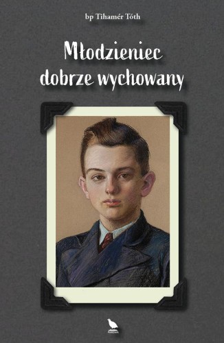 Okładka książki "Młodzieniec dobrze wychowany", bp Tihamér Tóth, wydawnictwo Pardwa