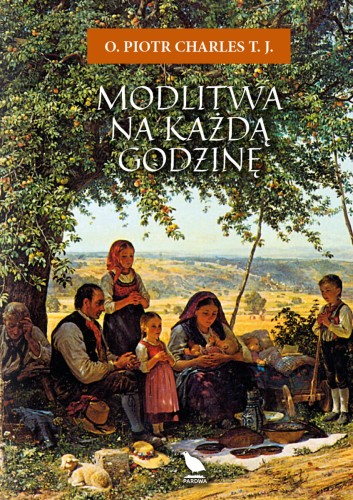 Okładka książki "Modlitwa na każdą godzinę", ks. Piotr Charles TJ, wydawnicwto Pardwa.