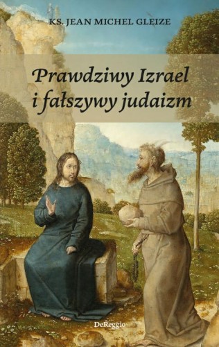 Okładka książki  "Prawdziwy Izrael i fałszywy judaizm", ks. Jean-Michel Gleize , wydawnicwto DeReggio.