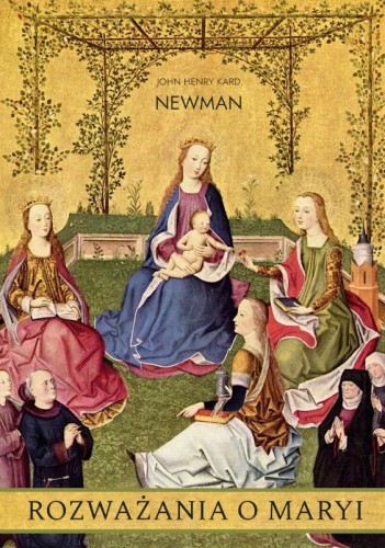 Okłądka książki "Rozważania o Maryi", kard. John Henry Newman, wydawnictwo Matris