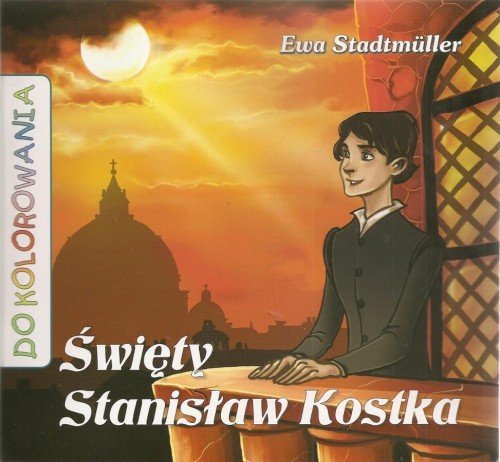 Okładka książki "Św. Stanisław Kostka", kolorowanka dla dzieci, Ewa Stadtmüller, wydawnictwo Sandomierz