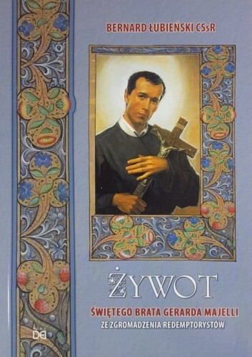 Okłądka książki "Żywot św. brata Gerarda Majelli ze Zgromadzenia Redemptorystów", o. Bernard Łubieński CSsR, wydawnictwo Homo Dei
