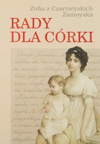 Okładka książki "Rady dla córki", Zofia z Czartoryskich Zamoyska, Instytut Edukacju Narodowej