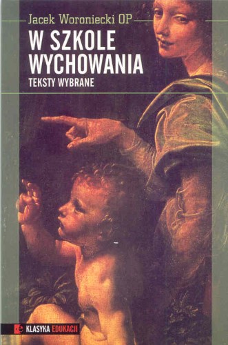 Okładka książki "W szkole wychowania. Teksty wybrane", o. Jacek Woroniecki, Instytut Edukacji Narodowej