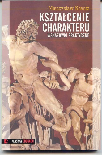 Okładka książki "Kształcenie charakteru. Wskazówki praktyczne", Mieczysław Kreutz, Instytut Edukacji Narodowej
