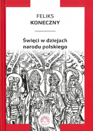 Okładka książki "Święci w dziejach narodu polskiego", Feliks Koneczny, wydawnictwo Prohibita