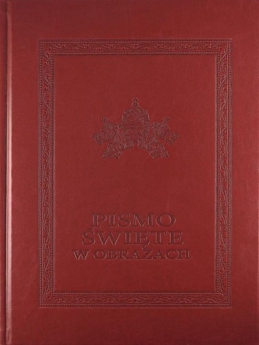 Okładka książki "Pismo Święte w obrazach" (duży format), ks. Józef Kłos, Oficyna Wydawnicza Ultreia Libri