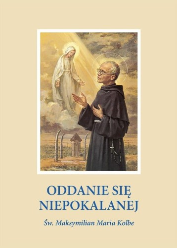 Okładka książki "Oddanie się Niepokalanej", św. Maksymilian Maria Kolbe, Wydawnictwo OO. Franciszkanów Niepokalanów