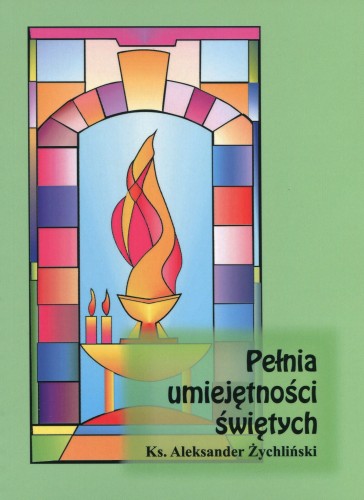 Okładka książki "Pełnia umiejętności świętych", ks. Aleksander Żychliński, Wydawnictwo OO. Franciszkanów Niepokalanów