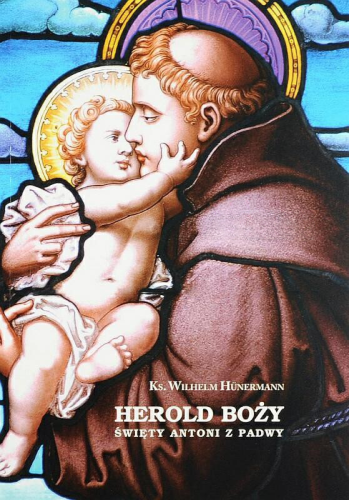 Okładka książki "Herold Boży. Święty Antoni z Padwy", ks. Wilhelm Huenermann, Wydawnictwo OO. Franciszkanów Niepokalanów