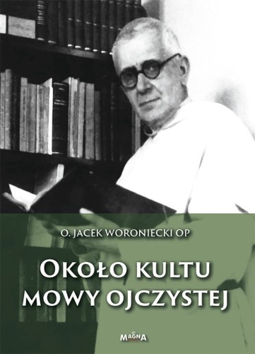 Okładka książki "Około kultu mowy ojczystej", o. Jacek Woroniecki, wydawnictwo Magna Polonia
