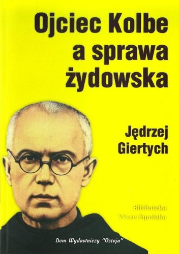 Okładka książki "Ojciec Kolbe a sprawa żydowska", Jędrzej Giertych, wydawnictwo Ostoja