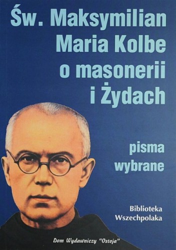 Okładka książki "Św. Maksymilian o masonerii i żydach", św. Maksymilian Maria Kolbe, wydawnictwo Ostoja