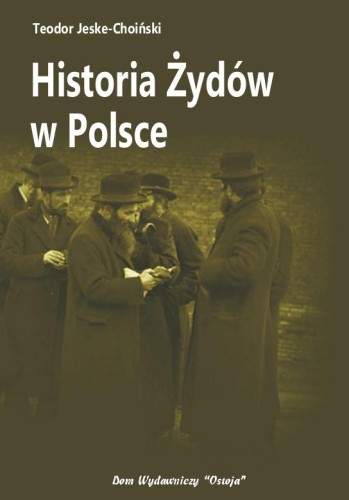 Okładka książki "Historia Żydów w Polsce", Teodor Jeske-Choiński, wydawnictwo Ostoja