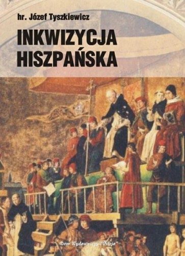 Okładka książki "Inkwizycja hiszpańska", Józef Tyszkiewicz, wydawnictwo Ostoja