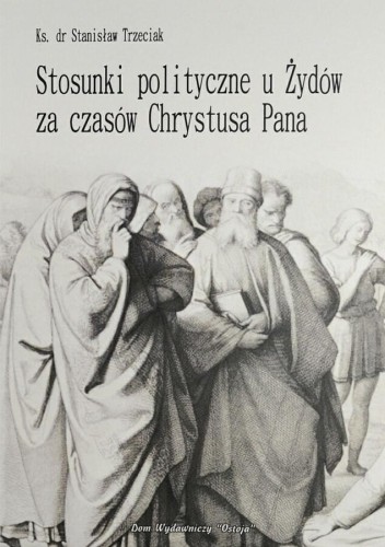 Okładka książki "Stosunki polityczne u Żydów za czasów Chrystusa Pana", ks. dr Stanisław Trzeciak, wydawnictwo Ostoja