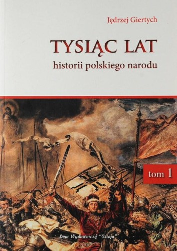 Okładka książki "Tysiąc lat historii polskiego narodu", tom 1, Jędrzej Giertych, wydawnictwo Ostoja