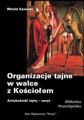 Okładka książki "Organizacje tajne w walce z Kościołem", Witold Sawicki, wydawnictwo Ostoja