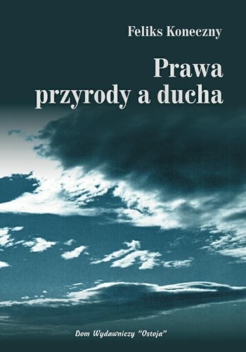 Okładka książki "Prawa przyrody a ducha", Feliks Koneczny, wydawnictwo Ostoja