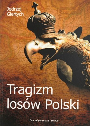 Okładka książki "Tragizm losów Polski", Jędrzej Giertych, wydawnictwo Ostoja