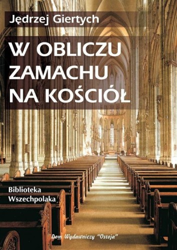 Okładka książki "W obliczu zamachu na kościół", Jędrzej Giertych, wydawnictwo Ostoja
