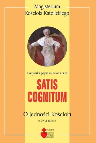 Okładka książki "Satis Cognitum. O jedności Kościoła", Leon XIII, wydawnictwo Te Deum