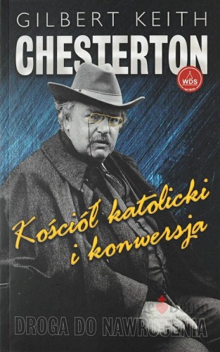 Okładka książki "Kościół katolicki i konwersja.  Droga do nawrócenia", Gilbert Keith Chesterton, wydawnictwo Sandomierz