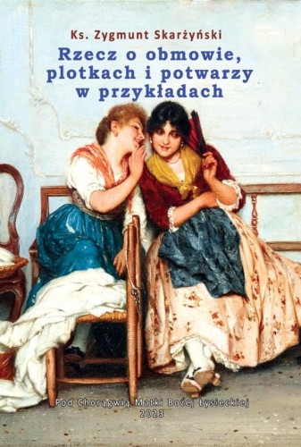 Okładka książki "Rzecz o obmowie, plotkach i potwarzy w przykładach", ks. Zygmunt Skarżyński, Wydawnictwo Pod Chorągwią Matki Bożej Łysieckiej