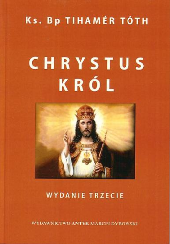 Okładka książki "Chrystus Król", bp Tihamér Tóth, wydawnictwo Antyk