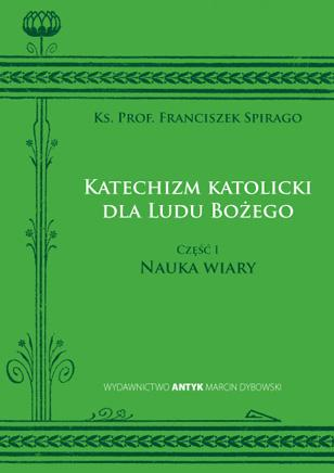 Okładka książki "Katechizm Katolicki dla Ludu Bożego", ks. prof. Franciszek Spirago, wydawnictwo Antyk