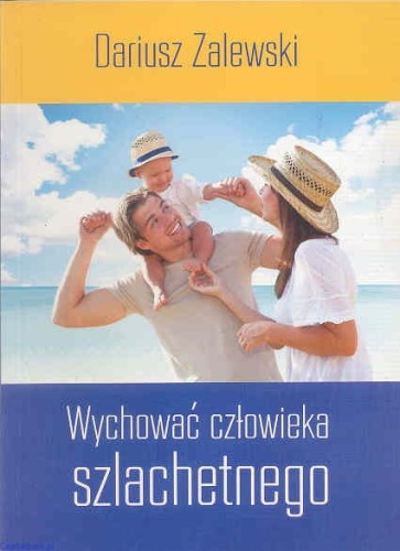 Okładka książki "Wychować człowieka szlachetnego", Dariusz Zalewski, wydawnictwo EK Zalewski