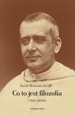 Okładka książki "Co to jest Filozofia i inne pisma", o. Jacek Woroniecki, wydawnictwo Andegavenum