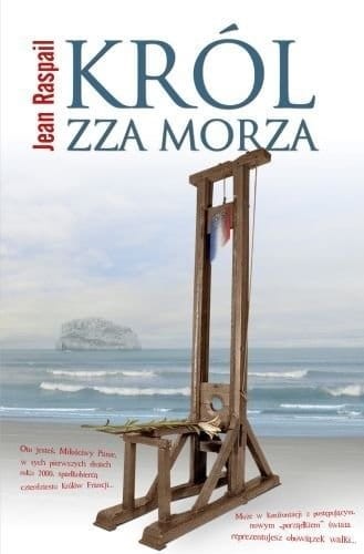 Okładka książki "Król zza morza", Jean Raspail, wydawnictwo Dębogóra