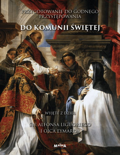 Okładka książki "Przygotowanie do godnego przystępowania do Komunii Świętej wyjęte z dzieł św. Alfonsa Liguoriego", wydawnictwo Magna Polonia
