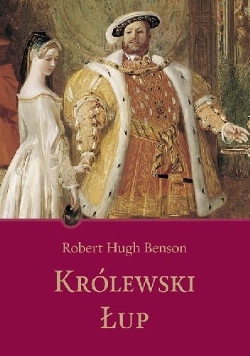 "Królewski łup", Robert Hugh Benson, wydawnictwo AA