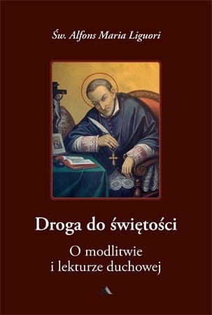 Okładka książki "Droga do świętości. O modlitwie i lekturze duchowej", t. 3, św. Alfons Maria Liguori, wydawnictwo AA