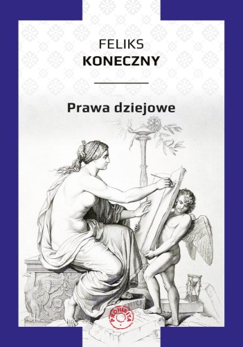 Okładka książki "Prawa dziejowe", Feliks Koneczny, wydawnictwo Prohibita