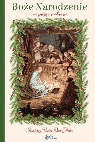 Okładka : Boże Narodzenie w pieśni i obrazie, wydawnictwo Cor Eorum