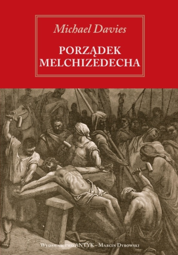 Okładka książki "Porządek Melchizedeka", Michael Davies, wydawnictwo Antyk