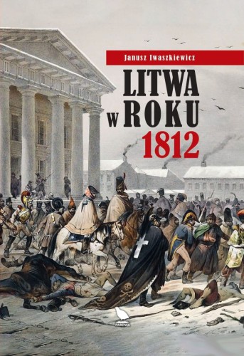 Okładka książki "Litwa w roku 1812", Janusz Iwaszkiewicz, wydawnictwo Pardwa