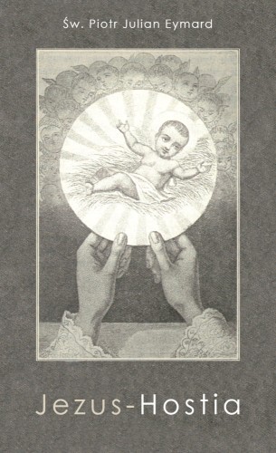 Okładka książki "Jezus-Hostia", św. Piotr Julian Eymard, wydawnictwo Na Jej Głowie