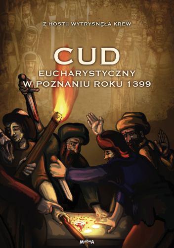 okłaka książki "Cud Eucharystyczny w Poznaniu roku 1399", Tomasz Treter, ks. Leszek Wilczyński, wydawnictwo Magna Polonia